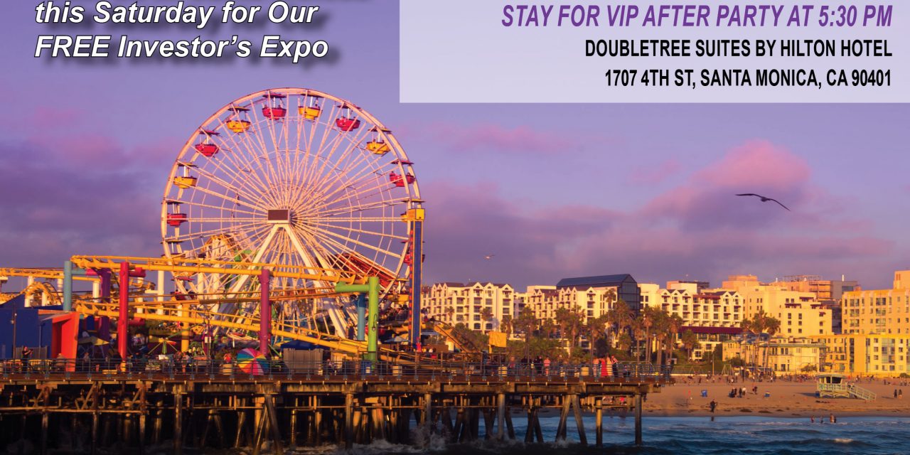 Get the 411 on Our Santa Monica Investor’s Expo Here!