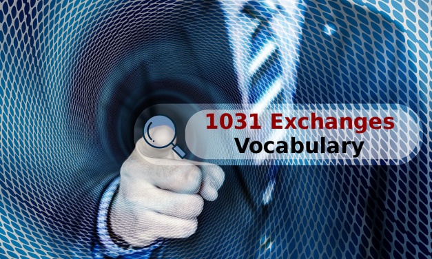 Key Vocabulary for 1031 Exchanges