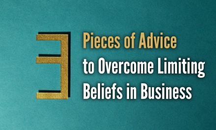 3 Pieces of Advice to Overcome Limiting Beliefs in Business