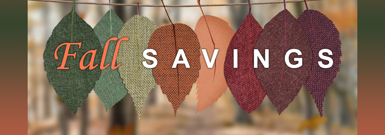 Get a Head Start on Fall Savings!
